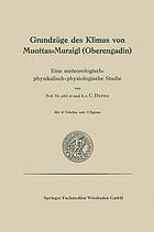 Grundzüge des Klimas von Muottas-Muraigl, Oberengadin eine meteorologisch-physikalisch-physiologische Studie.