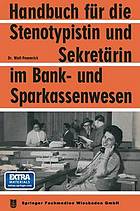 Handbuch für die Stenotypistin und Sekretärin im Bank- und Sparkassenwesen : Handbuch für Sekretariatstechnik in Banken und Sparkassen