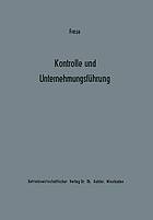 Kontrolle und Unternehmungsführung : Entscheidungs- und organisationstheoretische Grundfragen