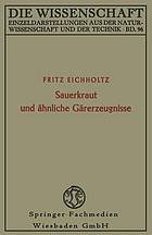 Sauerkraut und ähnliche Gärerzeugnisse Geschichte, Biologie u. Bedeutg f. d. Ernährg v. Mensch u. Tier