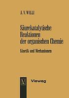 Säurekatalytische Reaktionen der organischen Chemie Kinetik u. Mechanismen