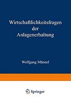 Wirtschaftlichkeitsfragen der Anlagenerhaltung