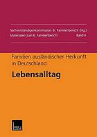 Familien ausländischer Herkunft in Deutschland: Lebensalltag Materialien zum 6. Familienbericht. Band II