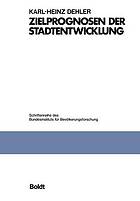 Zielprognosen der Stadtentwicklung Untersuchung am Beispiel kleinräumlicher Bevölkerungsprognosen