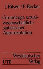 Grundzüge sozialwissenschaftlich-statistischer Argumentation Eine Einführung in statistische Methoden