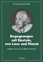 Begegnungen mit Einstein, von Laue und Planck : Realitt̃ und wissenschaftliche Wahrheit