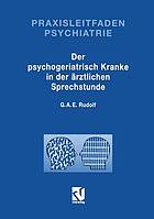 Der psychogeriatrisch Kranke in der ärztlichen Sprechstunde