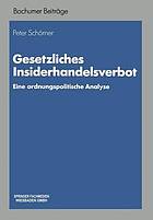 Gesetzliches Insiderhandelsverbot : Eine ordnungspolitische Analyse