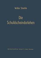 Die Schuldscheindarlehen : Wesen, Systematik und betriebswirtschaftliche Probleme aus der Sicht der Darlehensnehmer, Kapitalsammelstellen und Kreditinstitute