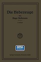 Die Hebezeuge : Berechnung und Konstruktion der Einzelteile, Flaschenzüge, Winden und Krane