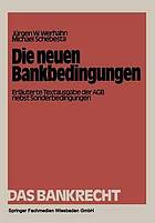 Die neuen Bankbedingungen : Erläuterte Textausgabe der AGB nebst Sonderbedingungen