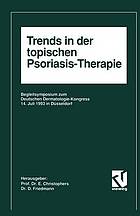 Trends in der topischen Psoriasis-Therapie : Begleitsymposium zum Deutschen Dermatologie-Kongreß 14. Juli 1993 in Düsseldorf