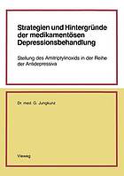 Strategien und Hintergründe der medikamentösen Depressionsbehandlung : Stellung des Amitriptylinoxids in der Reihe der Antidepressiva