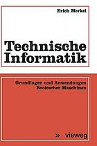 Technische Informatik : Grundlagen und Anwendungen Boolescher Maschinen