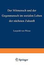 Der Mitmensch und der Gegenmensch im sozialen Leben der nächsten Zukunft