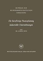 Die kurzfristige Finanzplanung industrieller Unternehmungen