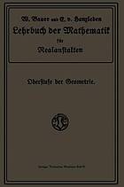 Lehrbuch der Mathematik für Realanstalten : Oberstufe der Geometrie