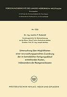 Untersuchung über Möglichkeiten einer verursachungsgerechten Zuordnung der im betrieblichen Fertigungsablauf entstehenden Kosten, insbesondere der Restgemeinkosten