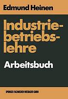 Industriebetriebslehre - Arbeitsbuch : Fragen und Aufgaben Antworten und Lösungen