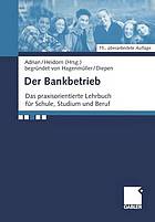 Der Bankbetrieb : Lehrbuch und Aufgaben