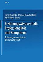 Erziehungswissenschaft in Studium und Beruf : eine Einführung in vier Bänden / 3 Erziehungswissenschaft: Professionalität und Kompetenz.