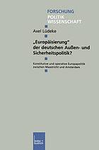 Europäisierung' der deutschen Außen- und Sicherheitspolitik? : Konstitutive und operative Europapolitik zwischen Maastricht und Amsterdam