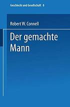 Der gemachte Mann Konstruktion und Krise von Männlichkeiten