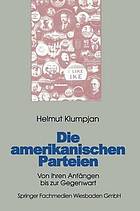 Die amerikanischen Parteien : Von ihren Anfängen bis zur Gegenwart