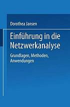 Einführung in die Netzwerkanalyse : Grundlagen, Methoden, Anwendungen