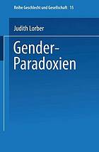 Gender-Paradoxien : Aus dem Englischen übersetzt von Hella Beister Redaktion und Einleitung zur deutschen Ausgabe: Ulrike Teubner und Angelika Wetterer