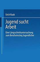 Jugend sucht Arbeit Eine Längsschnittuntersuchung zum Berufseinstieg Jugendlicher