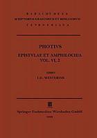 Photii patriarchae constantinopolitani epistvlae et amphilochia : fasc. 2.