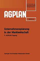 Unternehmensplanung in der Marktwirtschaft : 9. AGPLAN-Tagung