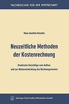 Neuzeitliche Methoden der Kostenrechnung Prakt. Vorschläge z. Aufbau u.z. Weiterentwicklung d. Rechnungswesens