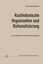 Kaufmännische Organisation und Rationalisierung : Grundlagen, Technik, Anwendung