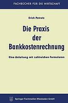 Die Praxis der Bankkostenrechnung Eine Anleitung mit zahlr. Formularen