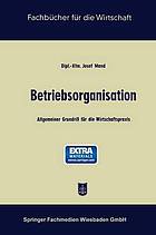 Betriebsorganisation : Allgemeiner Grundriß für Wirtschaftspraxis