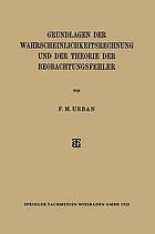 Grundlagen der Wahrscheinlichkeitsrechnung und der Theorie der Beobachtungsfehler.