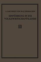 Einführung in die Volkswirtschaftslehre : Geschichte, Theorie und Politik