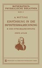 Einführung in die Infinitesimalrechnung. II: Die Integralrechnung.