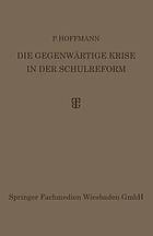 Die Gegenwärtige Krise in der Schulreform : Ihre Überwindung durch die Synthese von Erlebnis- und Arbeitsunterricht