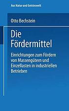 Die Fr̲dermittel : Einrichtungen zum Fr̲dern von Massengütern und Einzellasten in industriellen Betrieben