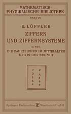 Ziffern und Ziffernsysteme : II. Teil die Zahlzeichen im Mittelalter und in der Neuzeit