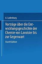 Vorträge über die Entwicklungsgeschichte der Chemie von Lavoisier bis zur Gegenwart