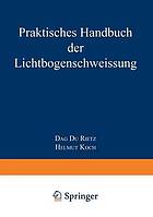 Praktisches Handbuch der Lichtbogenschweissung