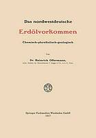 Das nordwestdeutsche Erdl̲vorkommen : Chemisch-physikalisch-geologisch