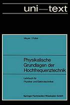 Physikalische Grundlagen der Hochfrequenztechnik : Eine Darstellung mit zahlreichen Versuchsbeschreibungen, Lehrbuch für Physiker und Elektrotechniker