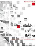 Architektur kostet Raum : architektonisches Entwerfen bei Ressourcenknappheit