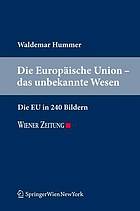 &lt;&lt;Die&gt;&gt; Europäische Union - das unbekannte Wesen