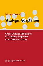 Strategic adaptation : cross-cultural differences in company responses to economic crisis